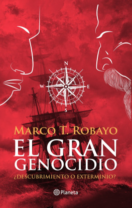 Marco T Robayo - El Gran Genocidio: ¿Descubrimiento o exterminio?