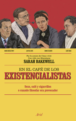 Bakewell En el café de los existencialistas: sexo, café y cigarrillos o cuando filosofar era provocador