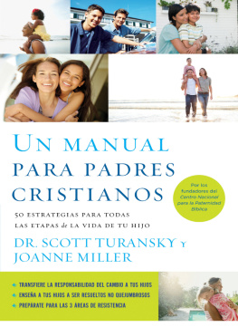 Scott Turansky - Un manual para padres cristianos: 50 estrategias para todas las etapas de la vida de tu hijo