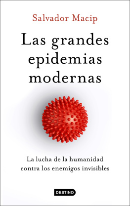 Salvador Macip Las grandes epidemias modernas: La lucha de la humanidad contra los enemigos invisibles