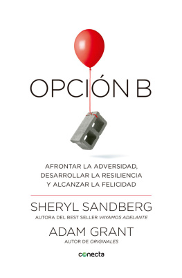 Barguñó Viana Alfonso Opción b: Afrontar la adversidad, desarrollar la resiliencia y alcanzar la felicidad