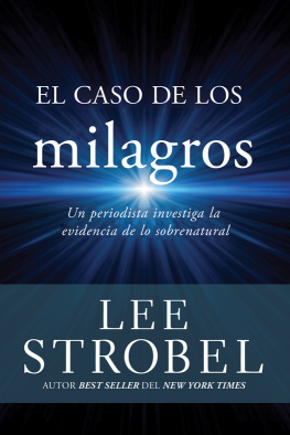 Lee Strobel El caso de los milagros: Un periodista investiga la evidencia de lo sobrenatural