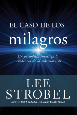 Lee Strobel - El caso de los milagros: Un periodista investiga la evidencia de lo sobrenatural