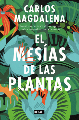 Carlos Magdalena - El mesías de las plantas: Aventuras en busca de las especies más extraordinarias del mundo