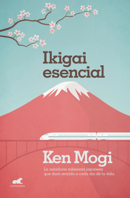 Ken Mogi - Ikigai esencial: La sabiduría milenaria japonesa que dará sentido a cada día de tu vida
