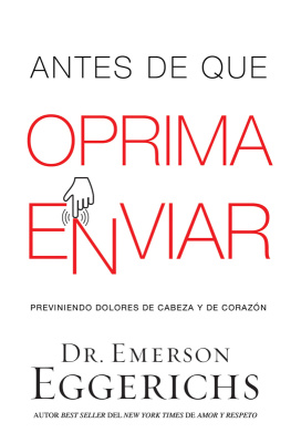 Dr. Emerson Eggerichs - Antes de que oprima enviar: Previniendo dolores de cabeza y de corazón