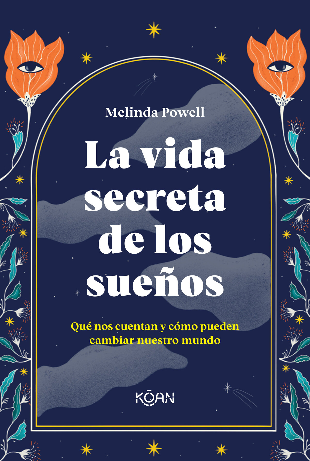 Melinda Powell La vida secreta de los sueños Qué nos cuentan y cómo pueden - photo 1