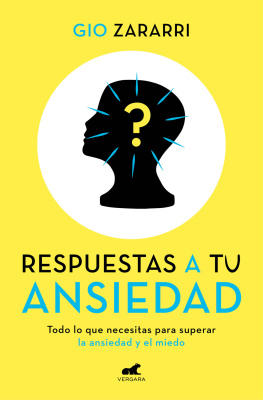 Gio Zararri - Respuestas a tu ansiedad: Todo lo que necesitas para superar la ansiedad y el miedo