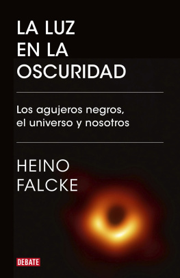 Heino Falcke - La luz en la oscuridad: Los agujeros negros, el universo y nosotros