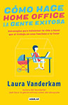 Laura Vanderkam Cómo hace home office la gente exitosa