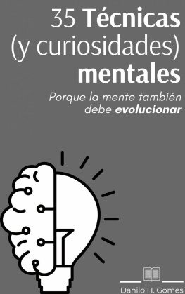 Danilo H. Gomes - 35 Técnicas (y Curiosidades) mentales: Porque la mente también debe evolucionar
