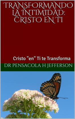 Pensacola Helene Jefferson Transformando la Intimidad: Cristo en Ti: Cristo en Ti te Transforma