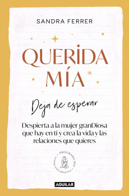 Sandra Ferrer Querida mía: Deja de esperar, despierta la mujer granDiosa que hay en ti y crea la vida y las relaciones que quieres