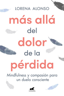 Lorena Alonso Más allá del dolor de la pérdida: Mindfulness y compasión para un duelo consciente