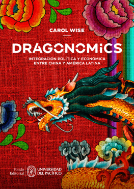Carol Wise Dragonomics: integración política y económica entre China y América Latina