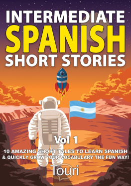 Touri Language Learning Intermediate Spanish Short Stories: 10 Amazing Short Tales to Learn Spanish & Quickly Grow Your Vocabulary the Fun Way: Intermediate Spanish Stories, #1