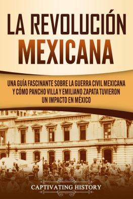 Captivating History - La Revolución mexicana: Una guía fascinante sobre la guerra civil mexicana y cómo Pancho Villa y Emiliano Zapata tuvieron un impacto en México