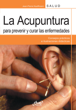 Jean-Pierre Kauffmann La acupuntura para prevenir y curar las enfermedades