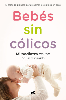 Jesús Garrido Bebés sin cólicos: El método pionero para resolver en casa los cólicos del lactante