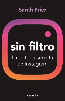 Sarah Frier Sin filtro: La historia secreta de Instagram