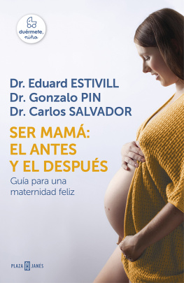 Dr. Eduard Estivill Ser mamá: el antes y el después: Guía para una maternidad feliz