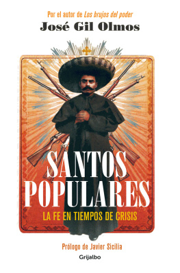José Gil Olmos - Santos populares: La fe en tiempos de crisis