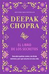 Deepak Chopra - El libro de los secretos: Descubre quiénes somos, de dónde venimos y por qué estamos en esta vida
