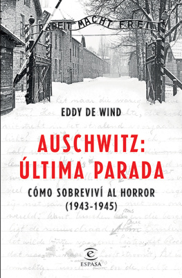 Eddy de Wind Auschwitz, última parada: Cómo sobreviví al horror (1943-1945)