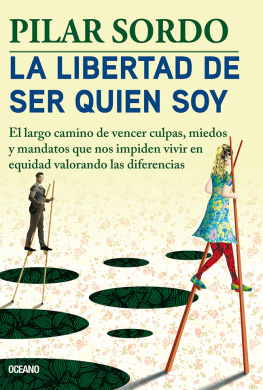 Pilar Sordo La libertad de ser quien soy: El largo camino de vencer culpas, miedos y mandatos