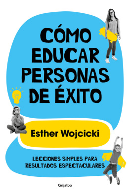 Ester Wojcicki Cómo educar personas de éxito: Lecciones simples para resultados espectaculares