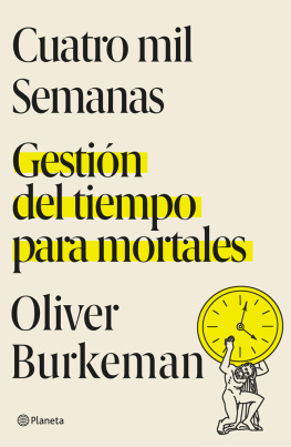 Oliver Burkeman - Cuatro mil semanas: Gestión del tiempo para mortales