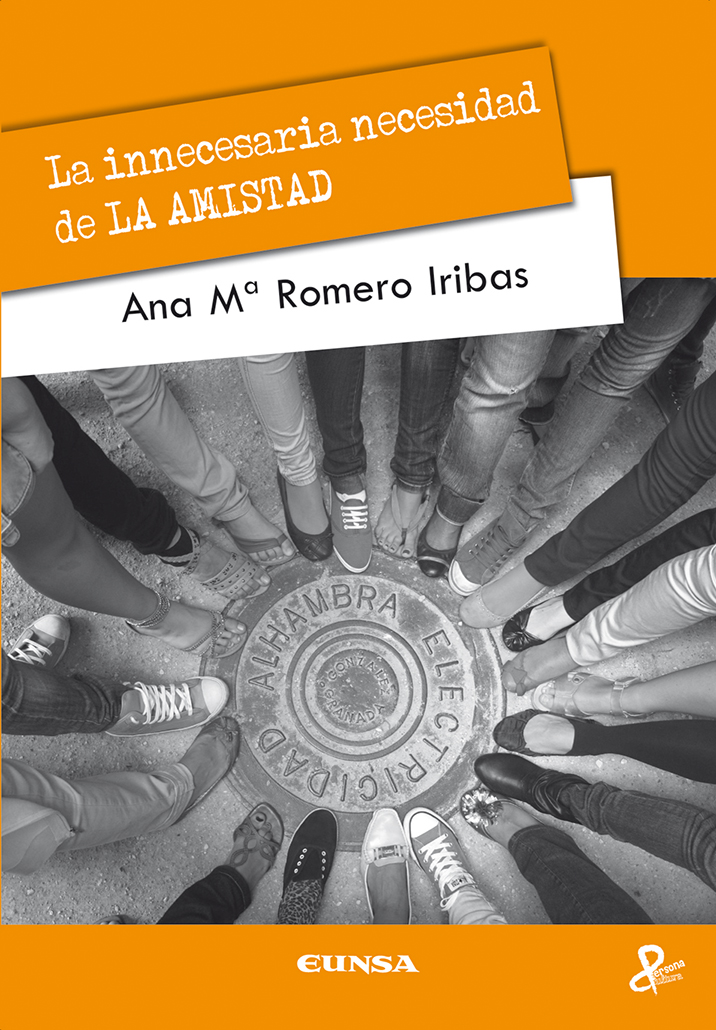 La innecesaria necesidad de LA AMISTAD Ana M Romero Iribas Introducción - photo 1