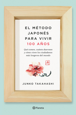 Junko Takahashi El método japonés para vivir 100 años: Qué comen, cuánto duermen y cómo viven los ciudadanos más longevos del mundo