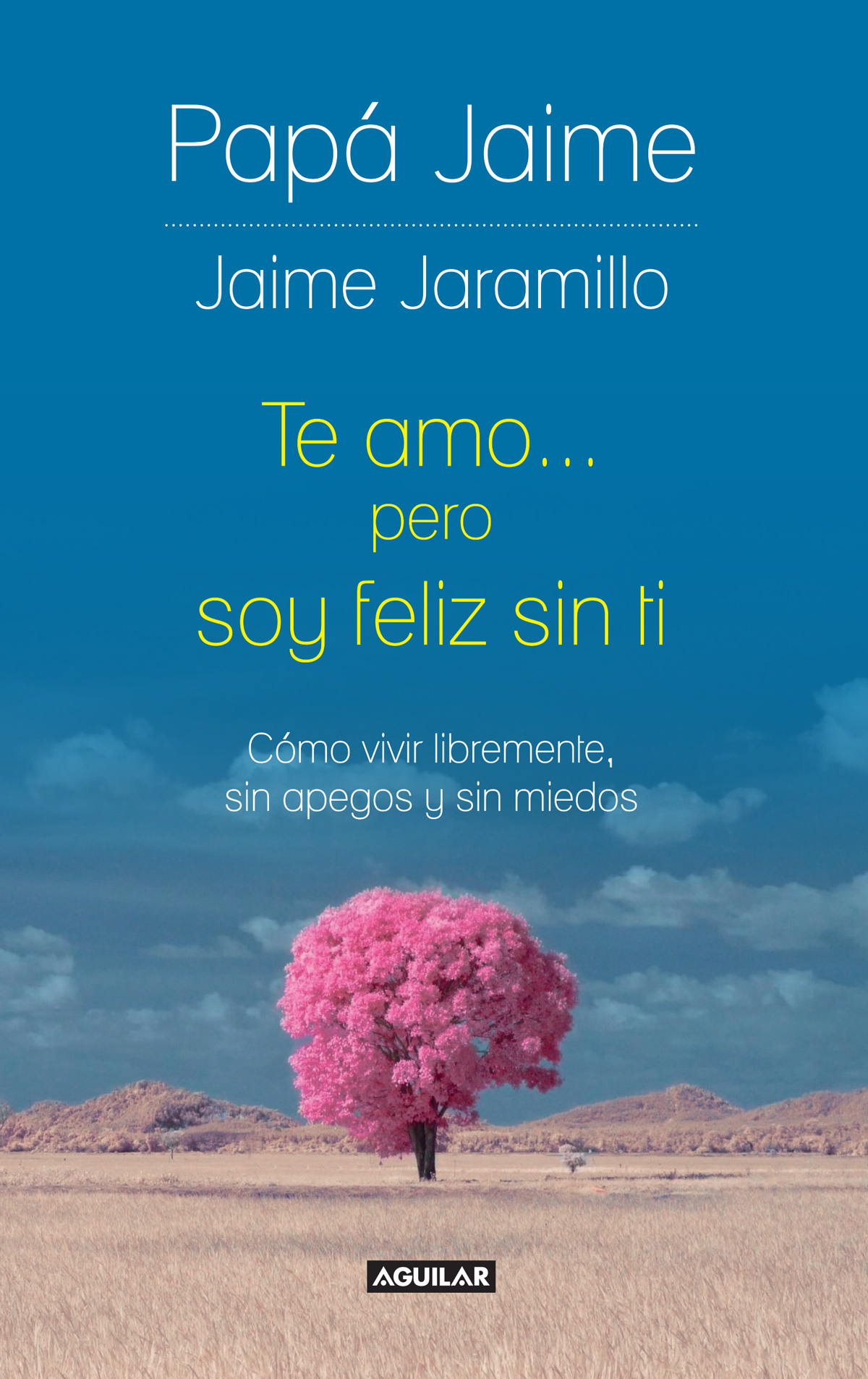 Papá Jaime Jaime Jaramillo Te amo pero soy feliz sin ti Cómo vivir - photo 1
