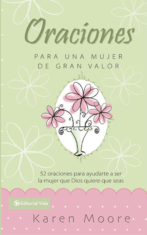 Oraciones PARA UNA MUJER DE GRAN VALOR 52 oraciones para ayudarte a ser la - photo 1