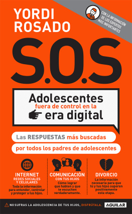 Yordi Rosado S.O.S Adolescentes fuera de control en la era digital: Las respuestas más buscadas por todos los padres de adolescentes