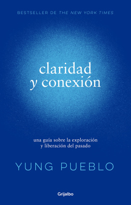 Yung Pueblo - Claridad y conexión: una guía sobre la exploración y liberación del pasado