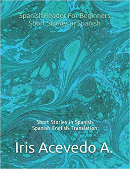 Iris Acevedo A. Spanish Reader for Beginners-Short Stories in Spanish