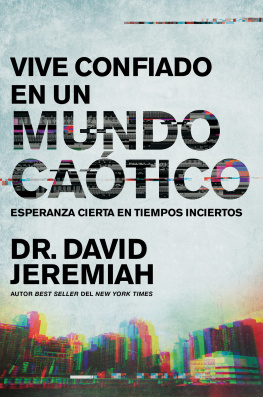 Dr. David Jeremiah - Vive confiado en un mundo caótico: Esperanza cierta en tiempos inciertos