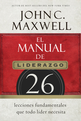 John C. Maxwell El manual de liderazgo: 26 lecciones fundamentales que todo líder necesita