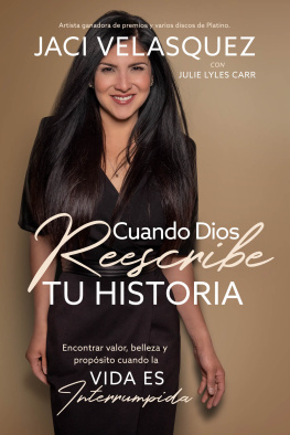 Jaci Velasquez - Cuando Dios reescribe tu historia: Encontrar valor, belleza y propósito cuando la vida es interrumpida