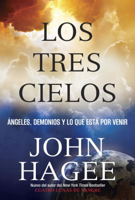 John Hagee Los Tres Cielos: Ángeles, Demonios Y Lo Que Está Por Venir
