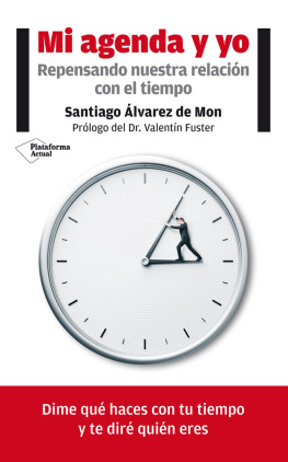 Santiago Álvarez de Mon Mi agenda y yo: Repensando nuestra relación con el tiempo