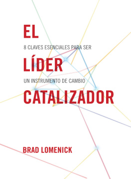 Brad Lomenick El líder catalizador: 8 claves esenciales para ser un instrumento de cambio