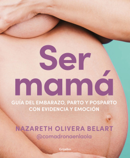 Nazareth Olivera Belart (@comadronaenlaola) Ser mamá. Guía de embarazo, parto y posparto con evidencia y emoción
