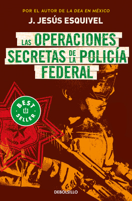 J. Jesús Esquivel - Las operaciones secretas de la policía federal
