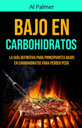 Al Palmer - Bajo En Carbohidratos: La Guía Definitiva Para Principiantes Bajos En Carbohidratos Para Perder Peso