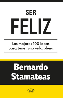 Bernardo STAMATEAS Ser feliz. Las mejores 100 ideas para tener una vida plena