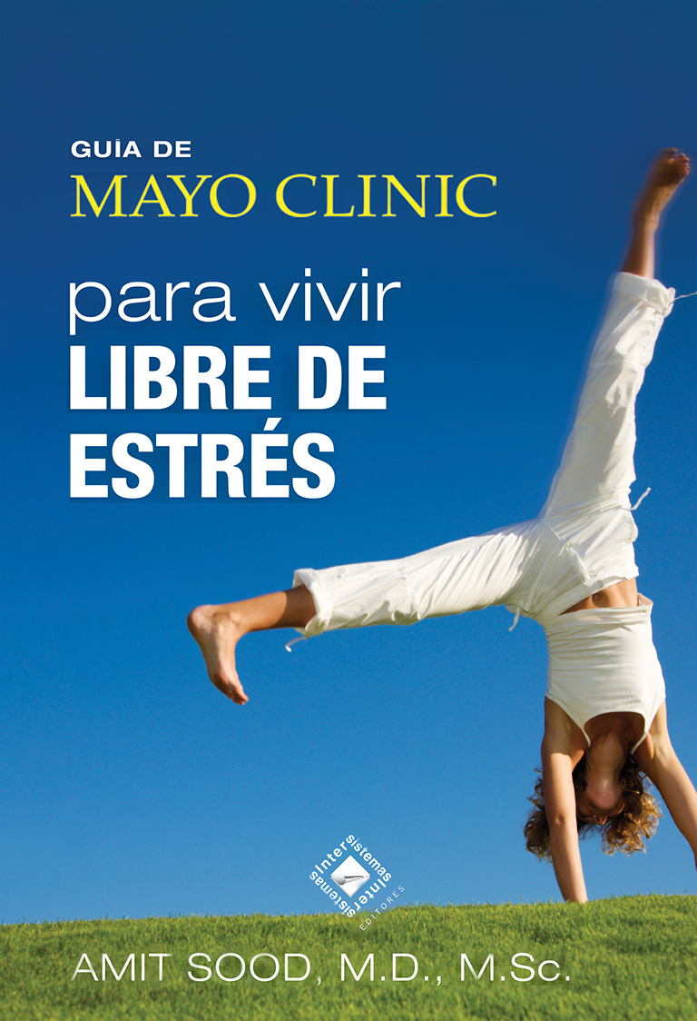 Guía de Mayo Clinic para vivir libre de estrés Mayo Clinic Editor - photo 1