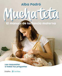 Alba Padró Mucha teta. El manual de lactancia materna: Las respuestas a todas tus preguntas